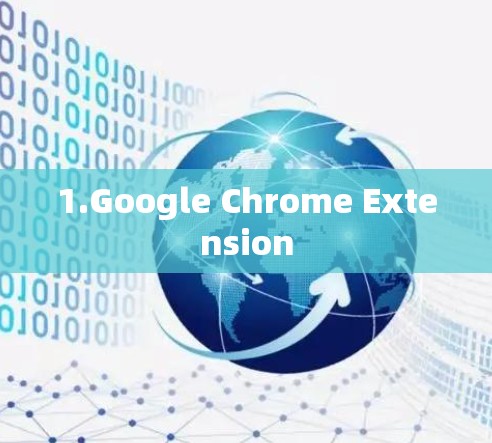 1.Google Chrome Extension