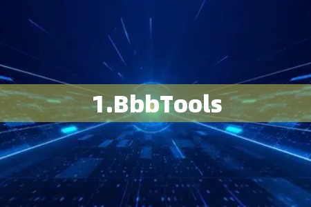 1.BbbTools 1.BbbTools