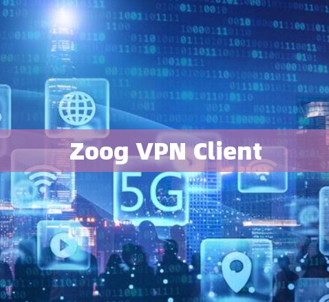 Zoog VPN Client